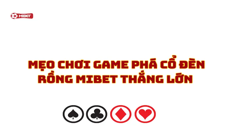 Mẹo chơi game phá cổ đèn rồng Mibet thắng lớn