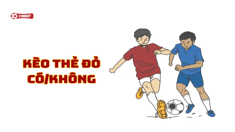 Kèo thẻ đỏ có/không