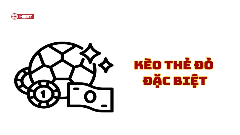 Kèo thẻ đỏ đặc biệt