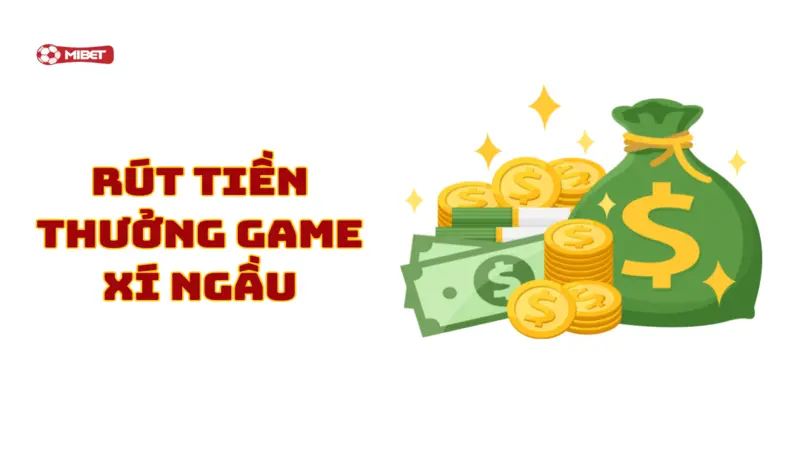 Rút tiền thưởng game xí ngầu